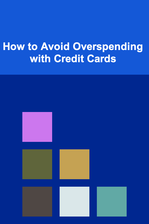 How to Avoid Overspending with Credit Cards