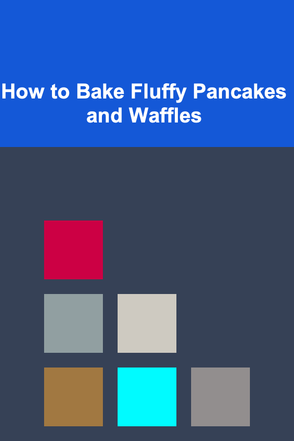 How to Bake Fluffy Pancakes and Waffles