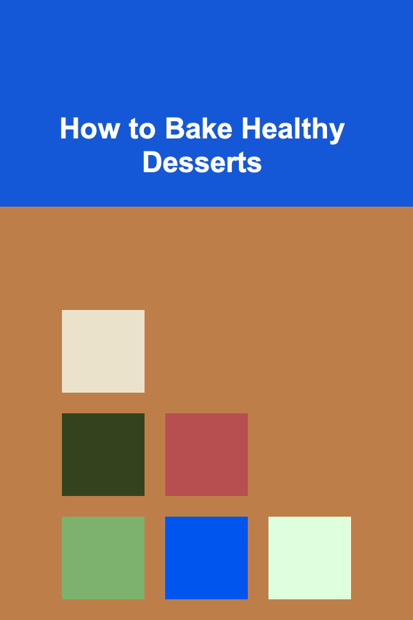 How to Bake Healthy Desserts