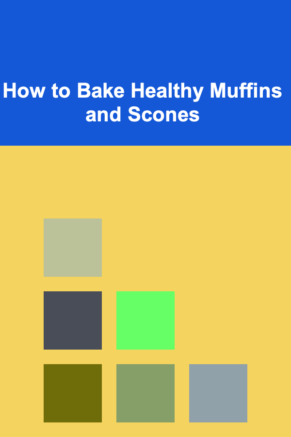 How to Bake Healthy Muffins and Scones