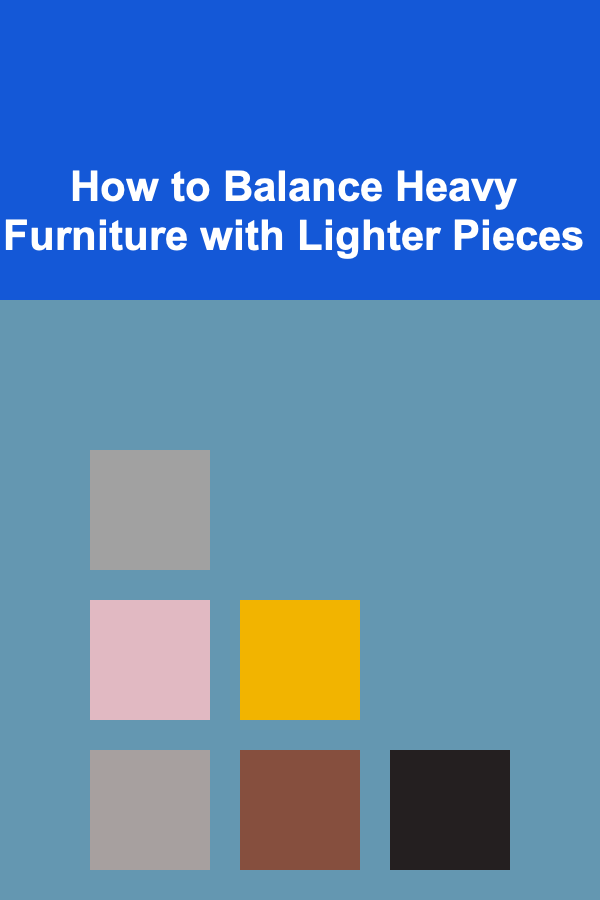 How to Balance Heavy Furniture with Lighter Pieces