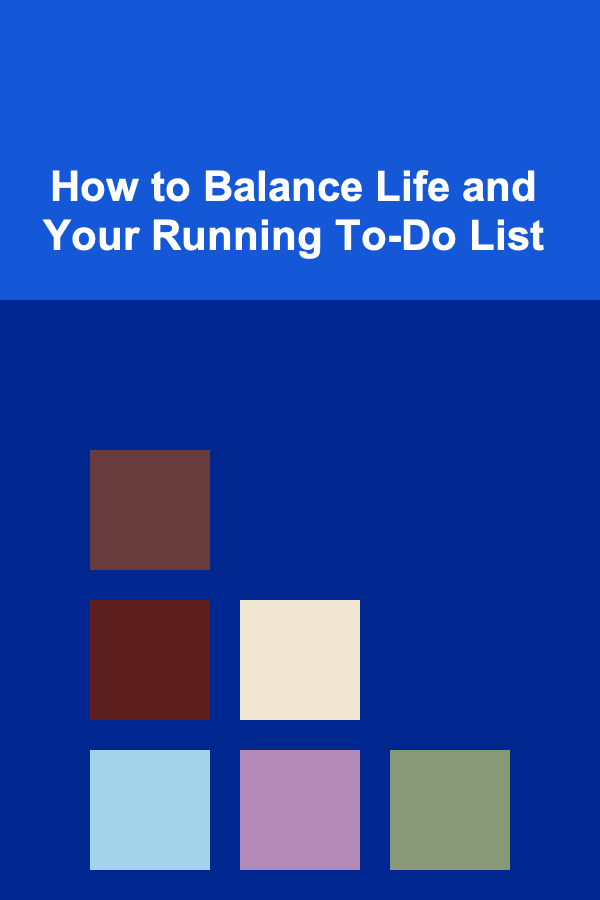 How to Balance Life and Your Running To-Do List