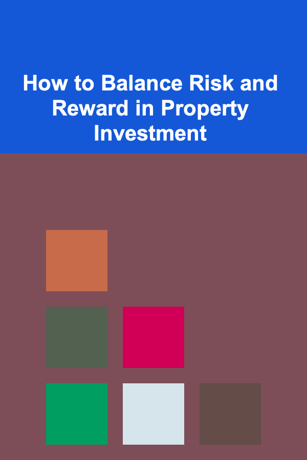 How to Balance Risk and Reward in Property Investment
