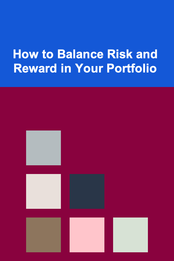 How to Balance Risk and Reward in Your Portfolio