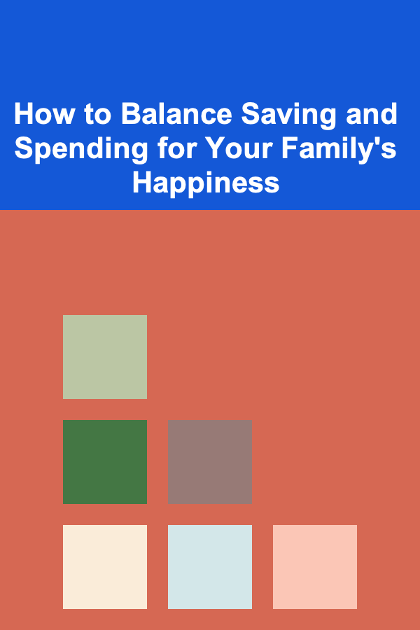How to Balance Saving and Spending for Your Family's Happiness