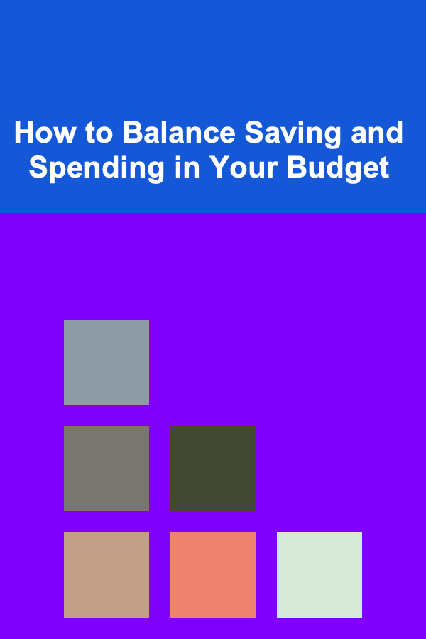 How to Balance Saving and Spending in Your Budget