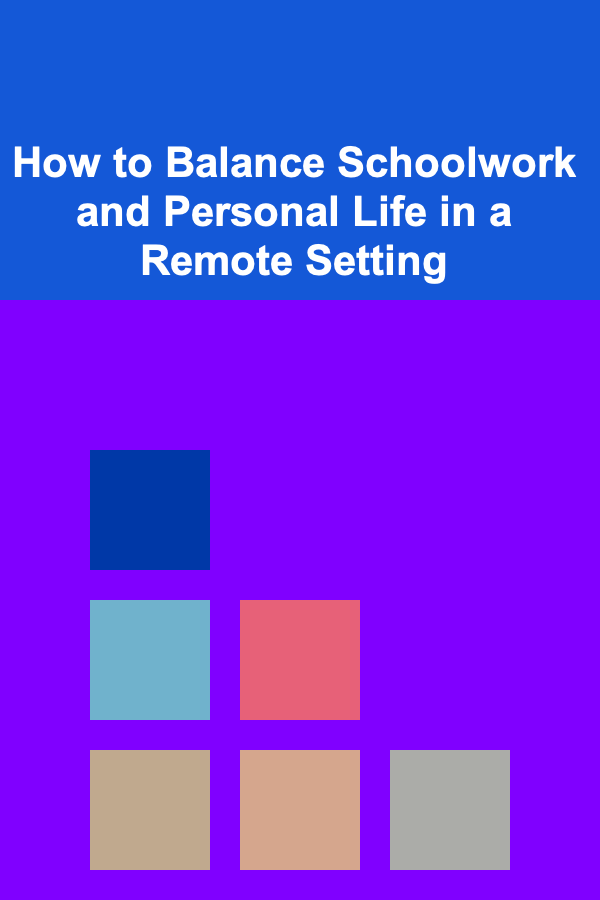 How to Balance Schoolwork and Personal Life in a Remote Setting