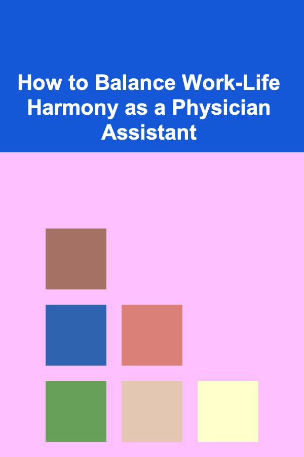 How to Balance Work-Life Harmony as a Physician Assistant