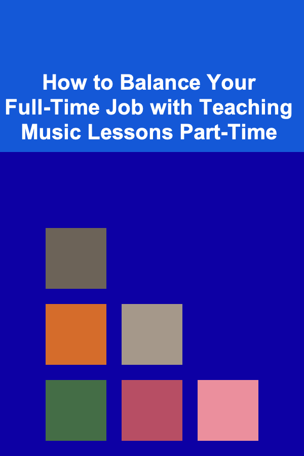 How to Balance Your Full-Time Job with Teaching Music Lessons Part-Time