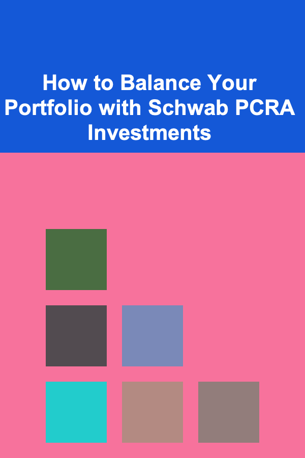 How to Balance Your Portfolio with Schwab PCRA Investments