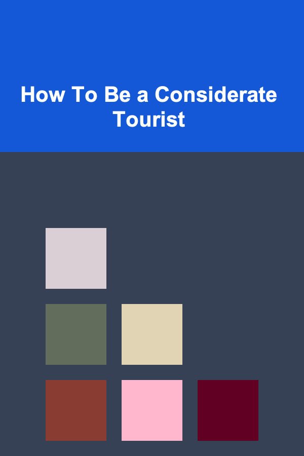 How To Be a Considerate Tourist
