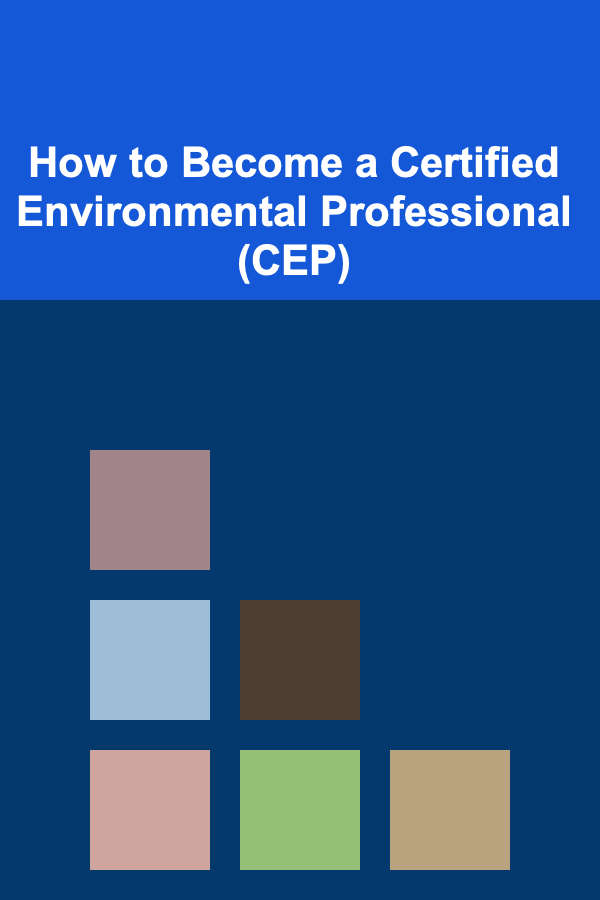 How to Become a Certified Environmental Professional (CEP)