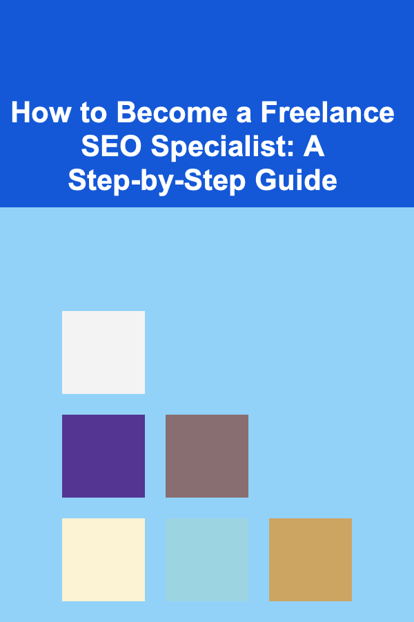 How to Become a Freelance SEO Specialist: A Step-by-Step Guide