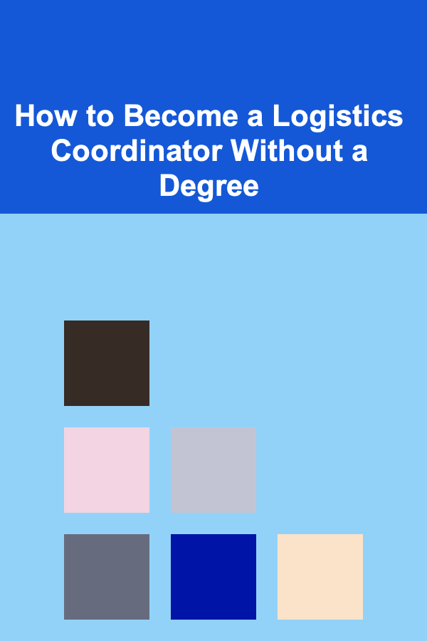 How to Become a Logistics Coordinator Without a Degree