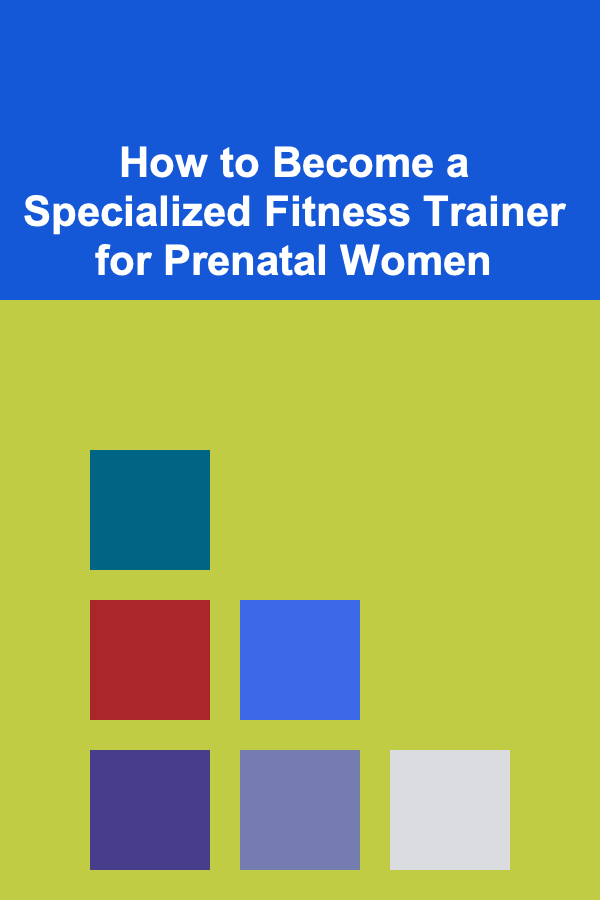 How to Become a Specialized Fitness Trainer for Prenatal Women