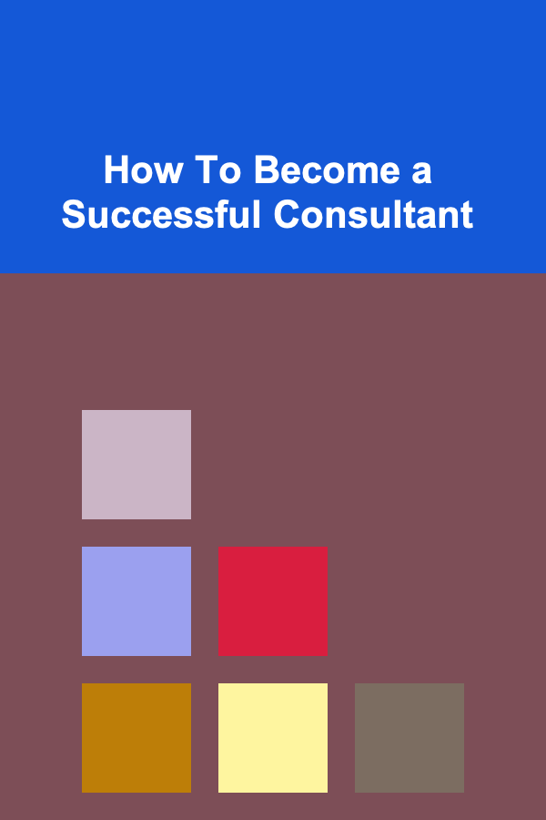 How To Become a Successful Consultant