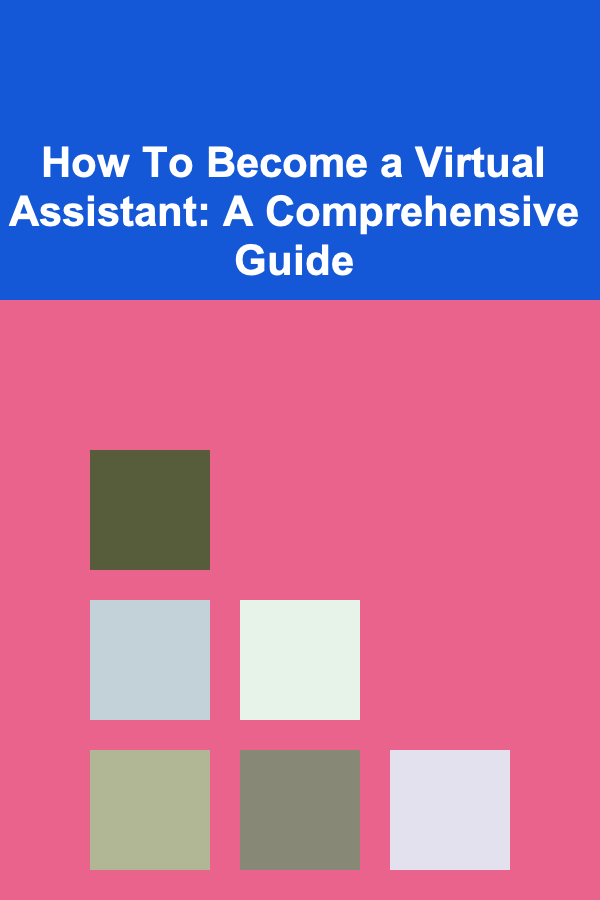 How To Become a Virtual Assistant: A Comprehensive Guide