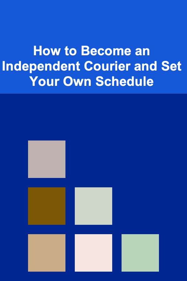How to Become an Independent Courier and Set Your Own Schedule