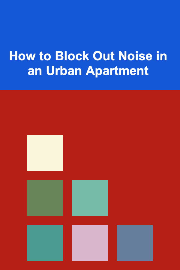 How to Block Out Noise in an Urban Apartment