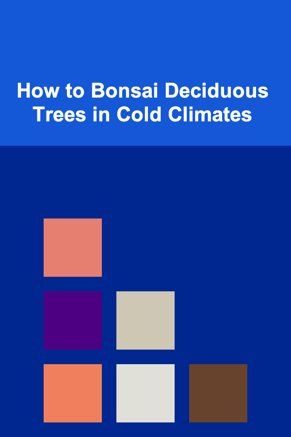 How to Bonsai Deciduous Trees in Cold Climates