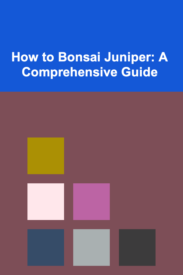 How to Bonsai Juniper: A Comprehensive Guide