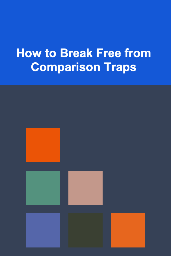 How to Break Free from Comparison Traps