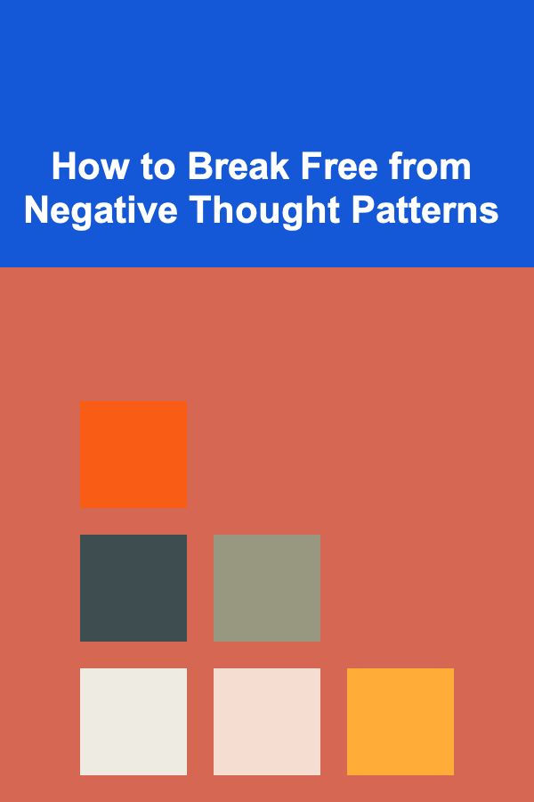 How to Break Free from Negative Thought Patterns