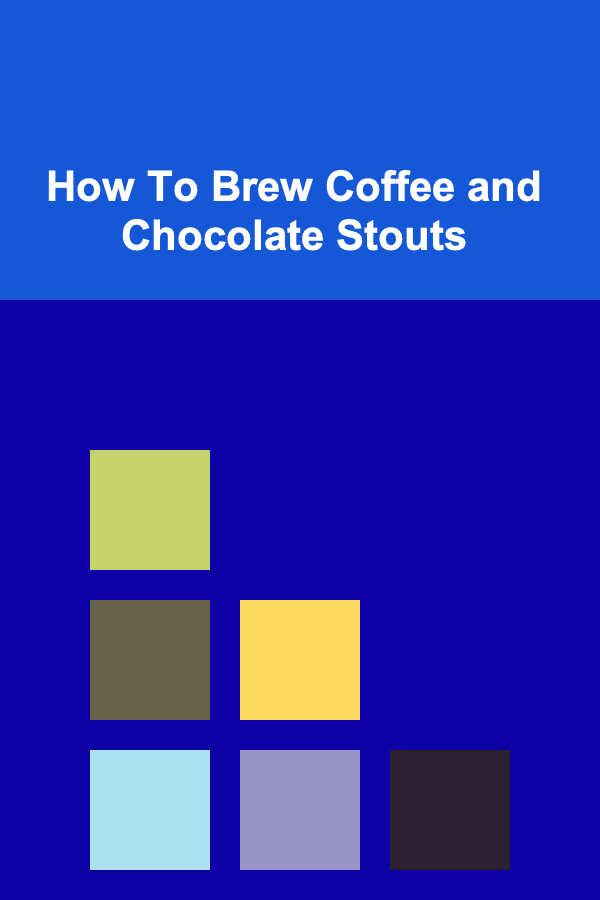 How To Brew Coffee and Chocolate Stouts