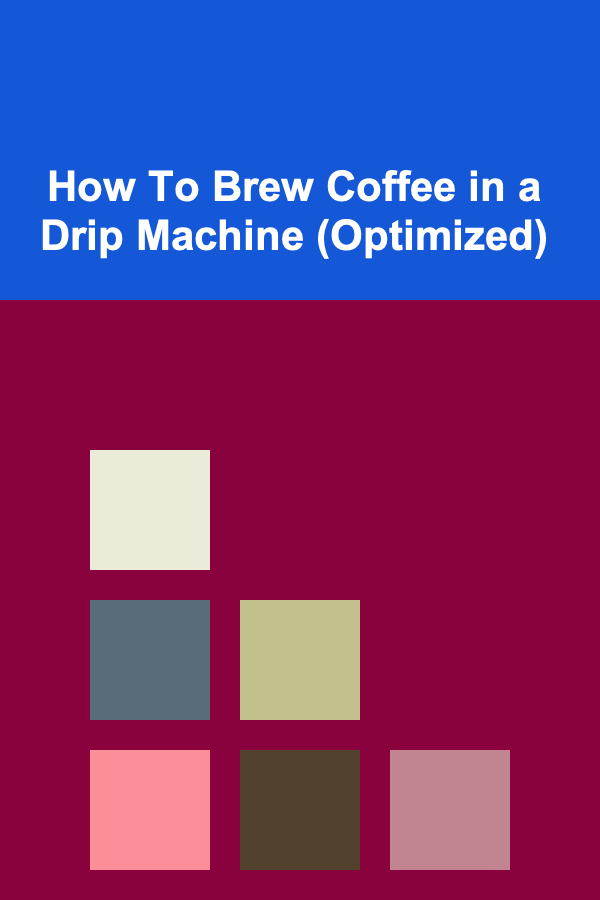 How To Brew Coffee in a Drip Machine (Optimized)