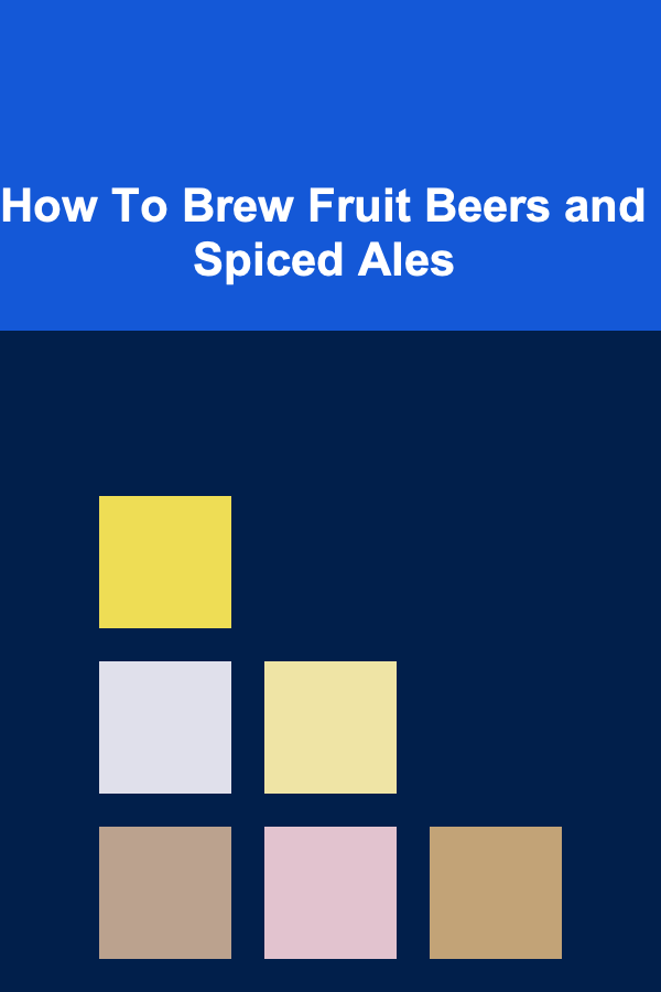 How To Brew Fruit Beers and Spiced Ales