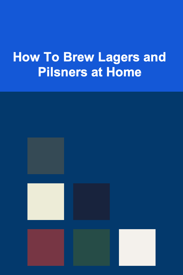 How To Brew Lagers and Pilsners at Home