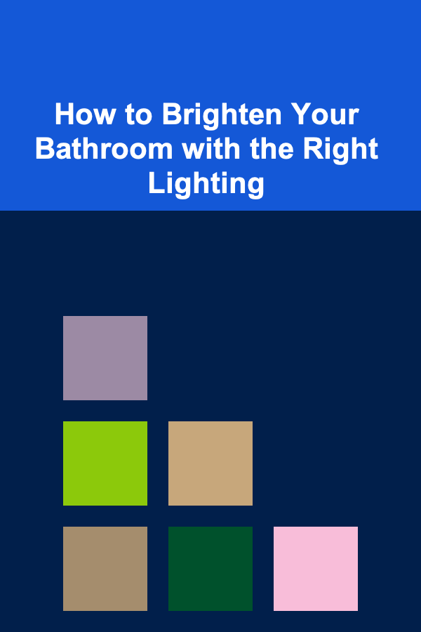 How to Brighten Your Bathroom with the Right Lighting