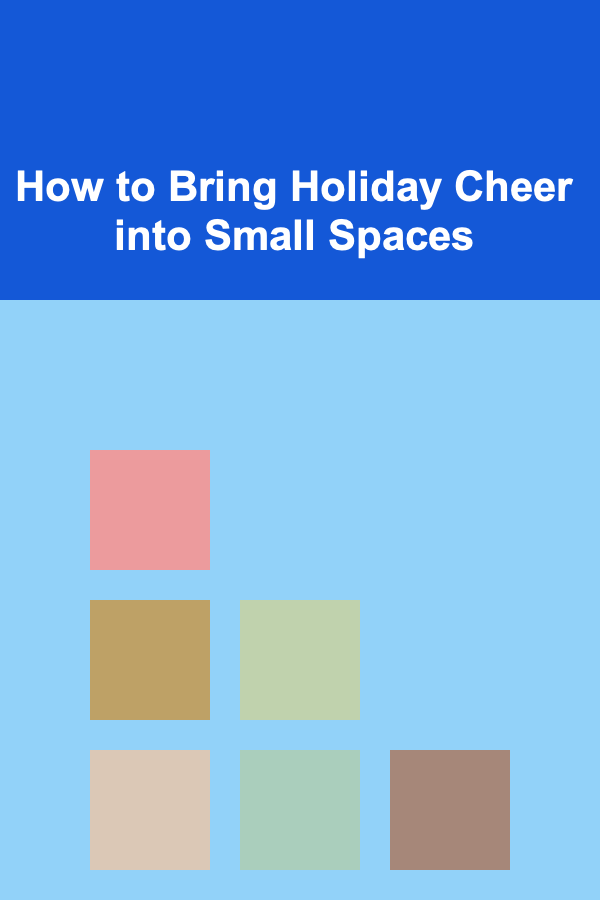 How to Bring Holiday Cheer into Small Spaces
