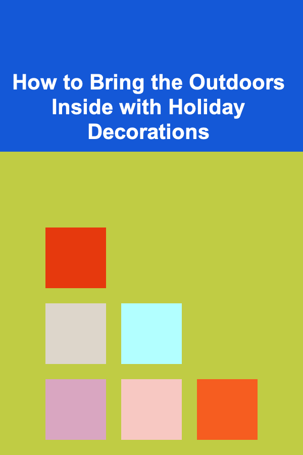 How to Bring the Outdoors Inside with Holiday Decorations