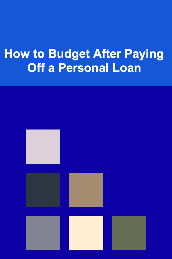 How to Budget After Paying Off a Personal Loan