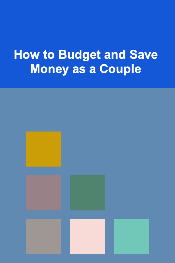 How to Budget and Save Money as a Couple