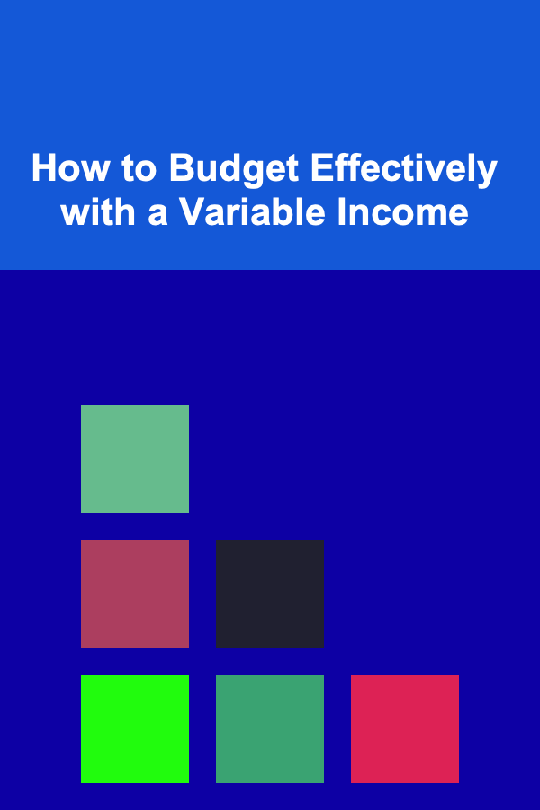How to Budget Effectively with a Variable Income