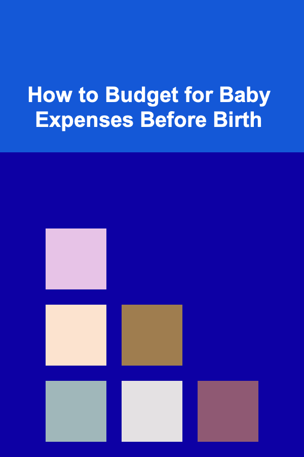 How to Budget for Baby Expenses Before Birth