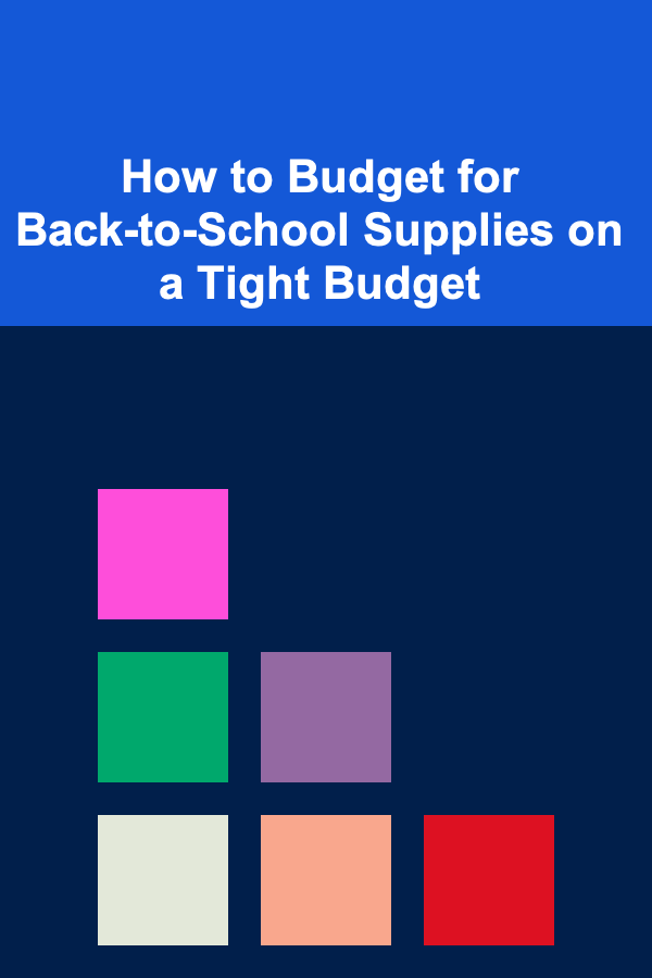How to Budget for Back-to-School Supplies on a Tight Budget