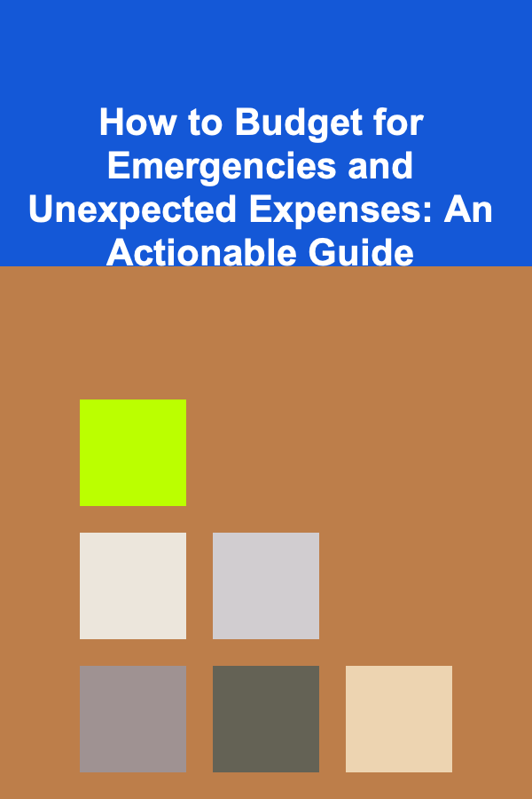 How to Budget for Emergencies and Unexpected Expenses: An Actionable Guide