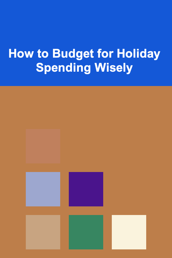 How to Budget for Holiday Spending Wisely