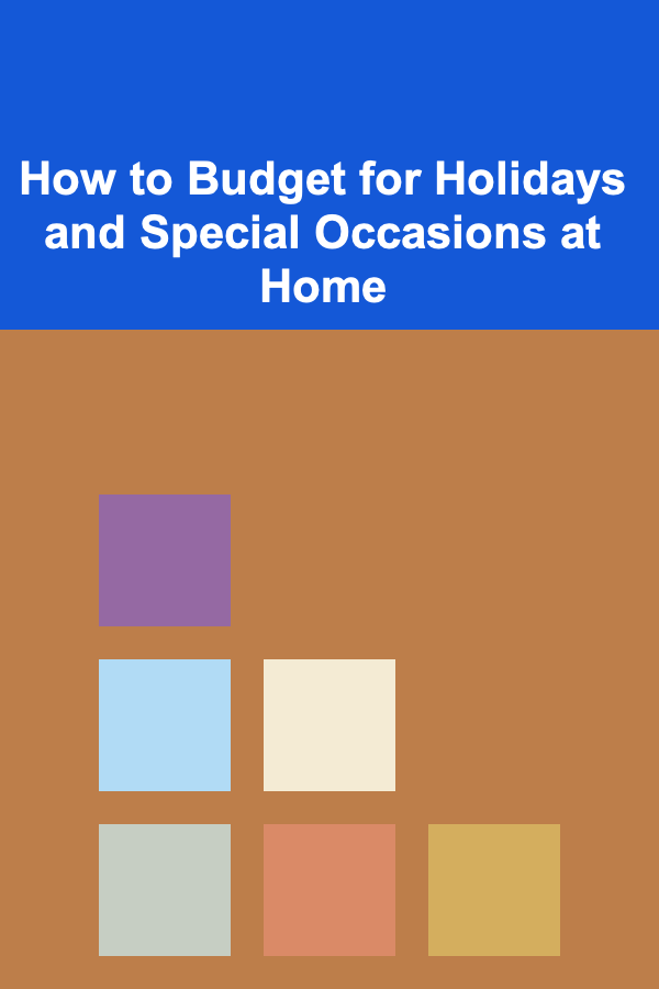 How to Budget for Holidays and Special Occasions at Home
