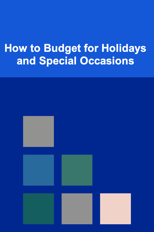 How to Budget for Holidays and Special Occasions