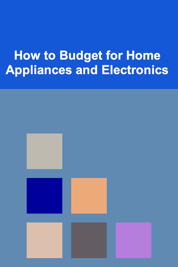 How to Budget for Home Appliances and Electronics