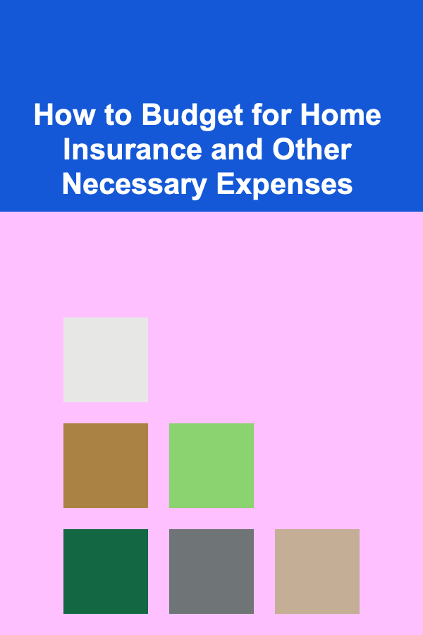 How to Budget for Home Insurance and Other Necessary Expenses