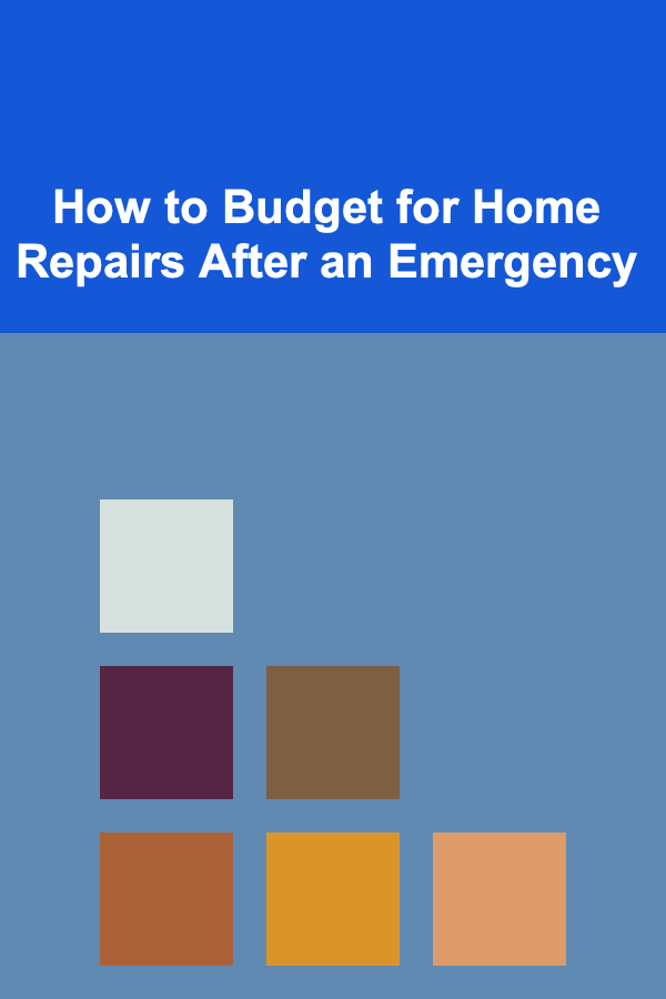 How to Budget for Home Repairs After an Emergency