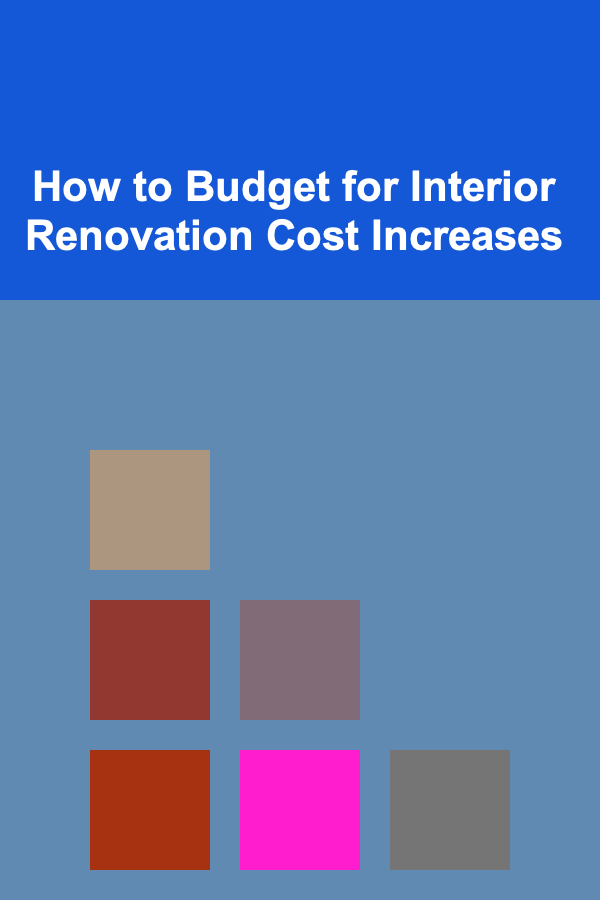 How to Budget for Interior Renovation Cost Increases