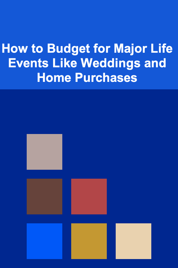 How to Budget for Major Life Events Like Weddings and Home Purchases