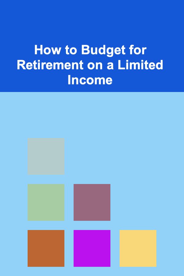 How to Budget for Retirement on a Limited Income