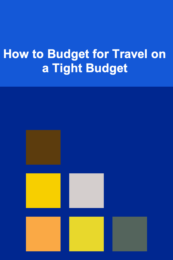 How to Budget for Travel on a Tight Budget